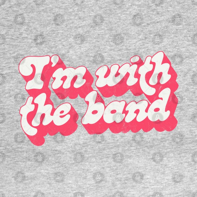 I'm With The Band by DankFutura